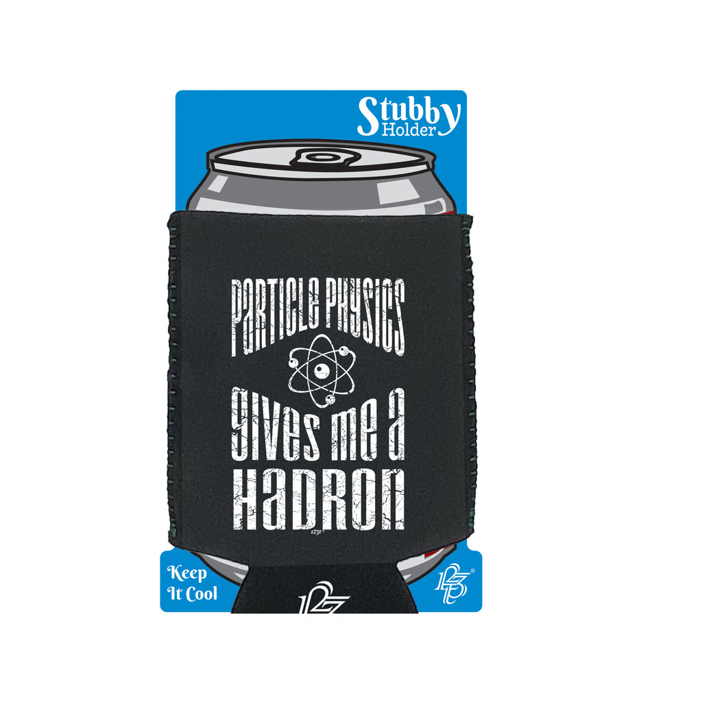 Particle Physics Gives Me A Hadron - Funny Stubby Holder With Base