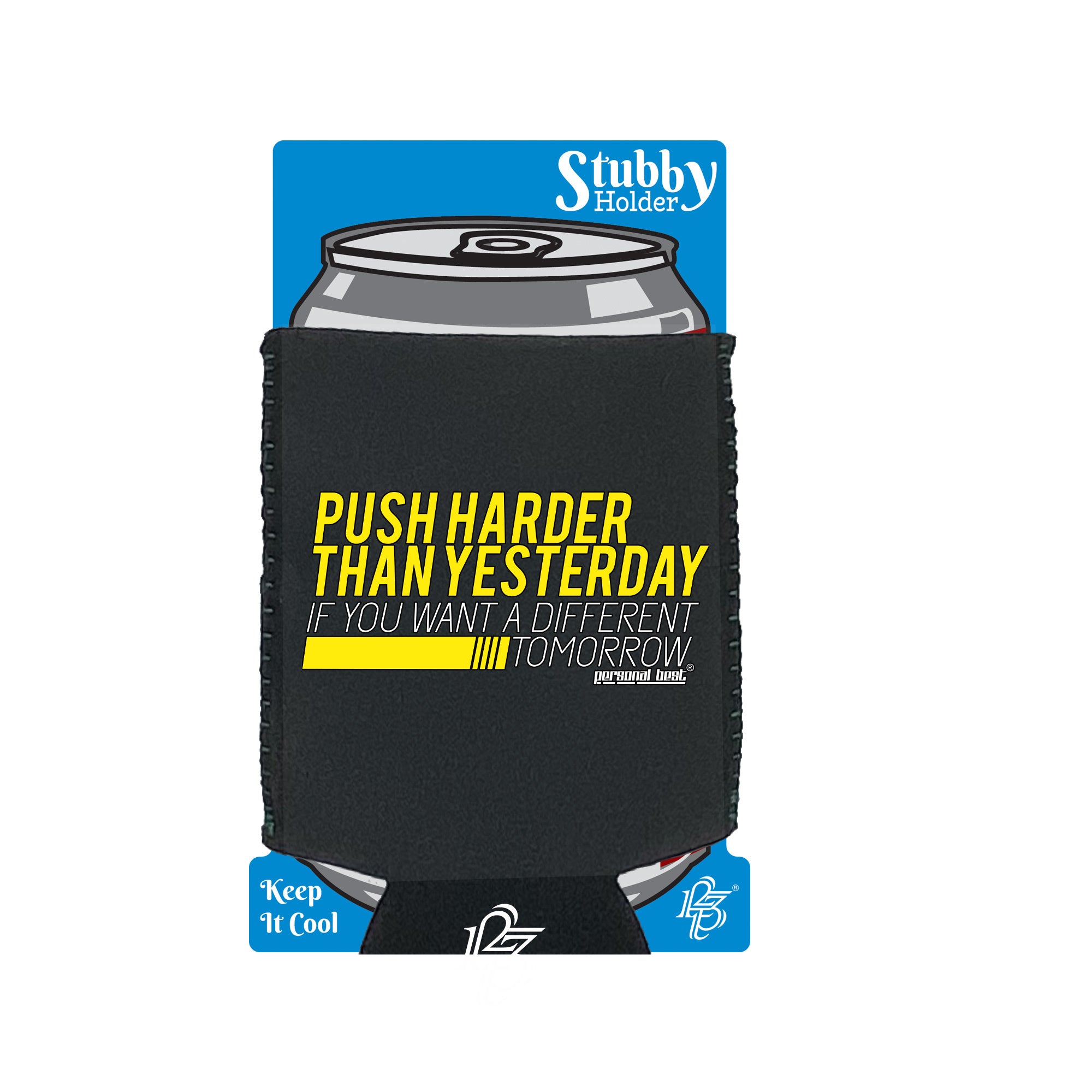 Pb Push Harder Than Yesterday - Funny Stubby Holder With Base