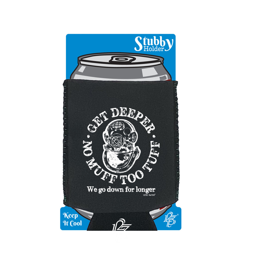 Ow Get Deeper No Muff Too Tuff - Funny Stubby Holder With Base