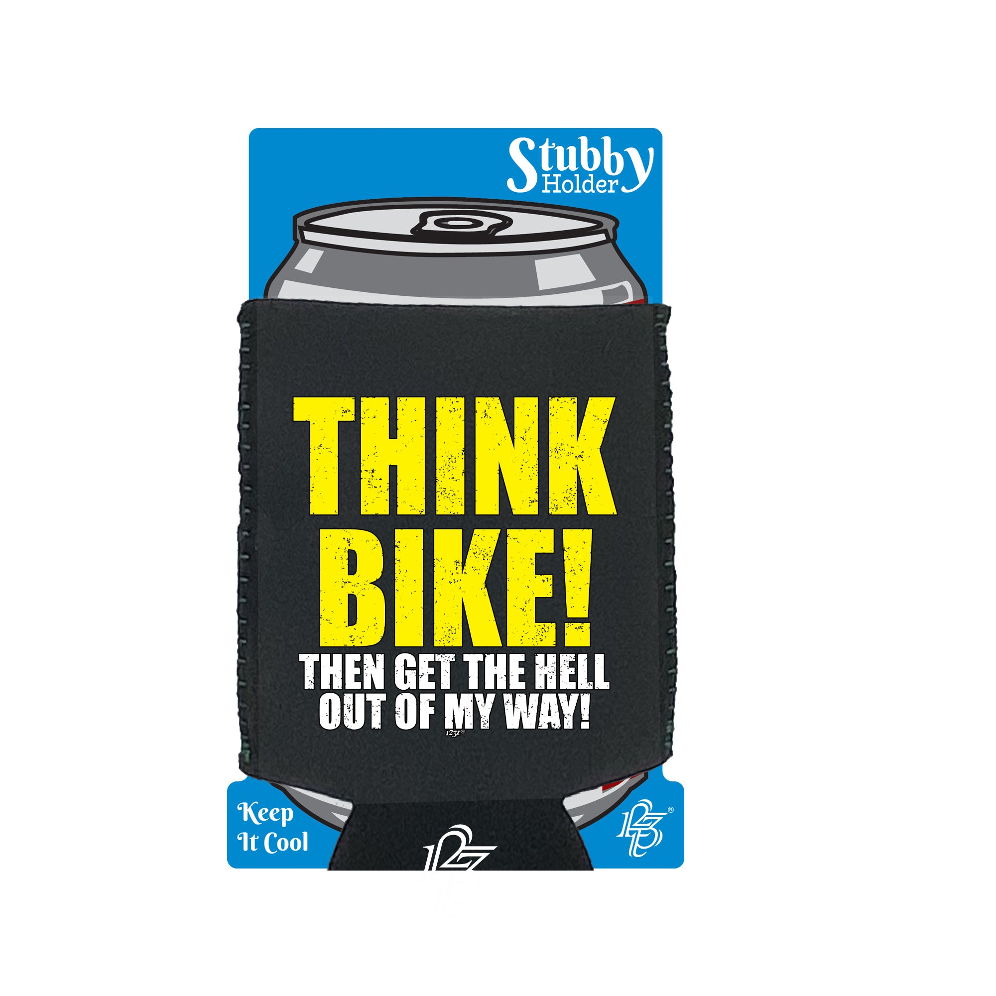 Think Bike Then Get The Hell Out Of My Way - Funny Stubby Holder With Base