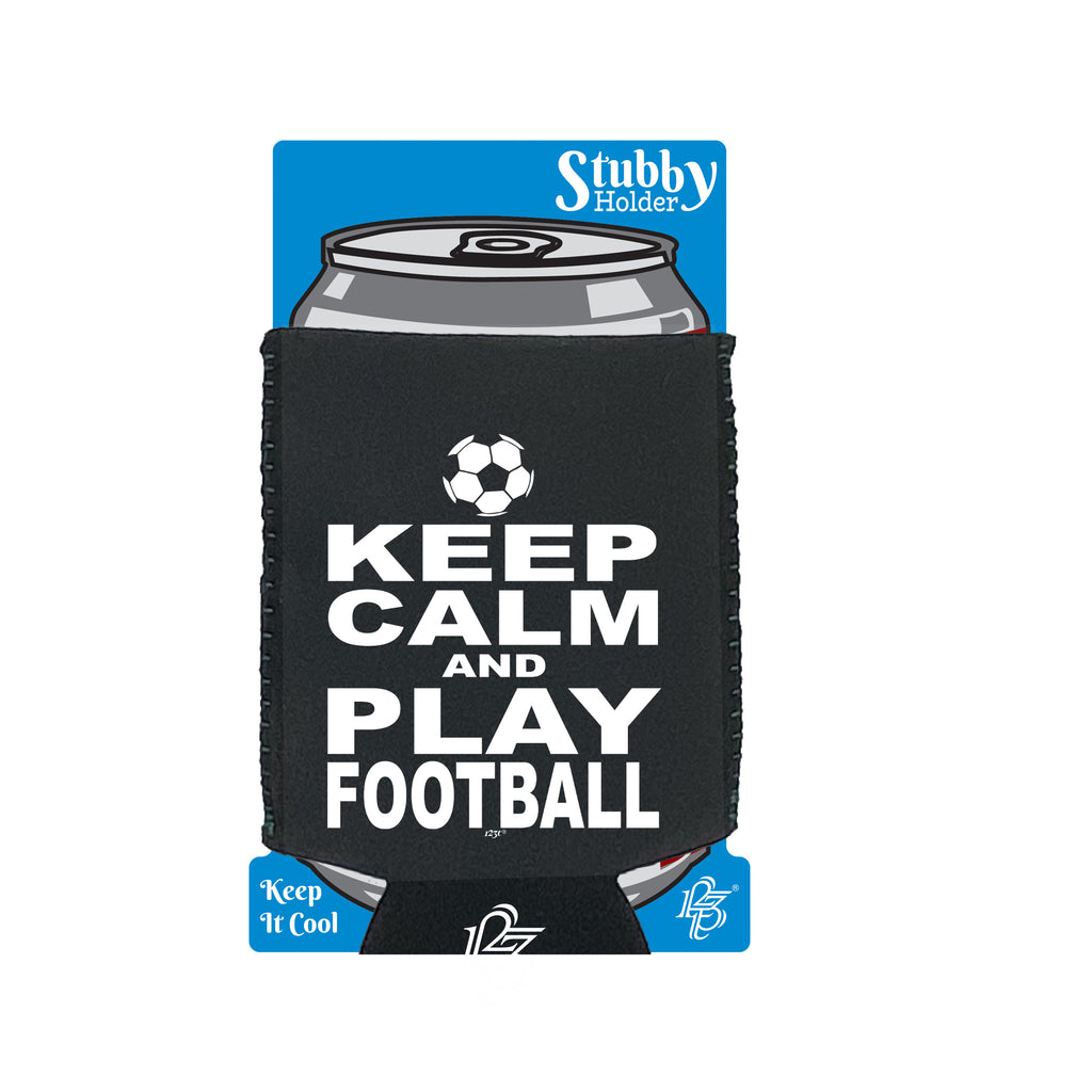 Keep Calm And Play Football - Funny Stubby Holder With Base