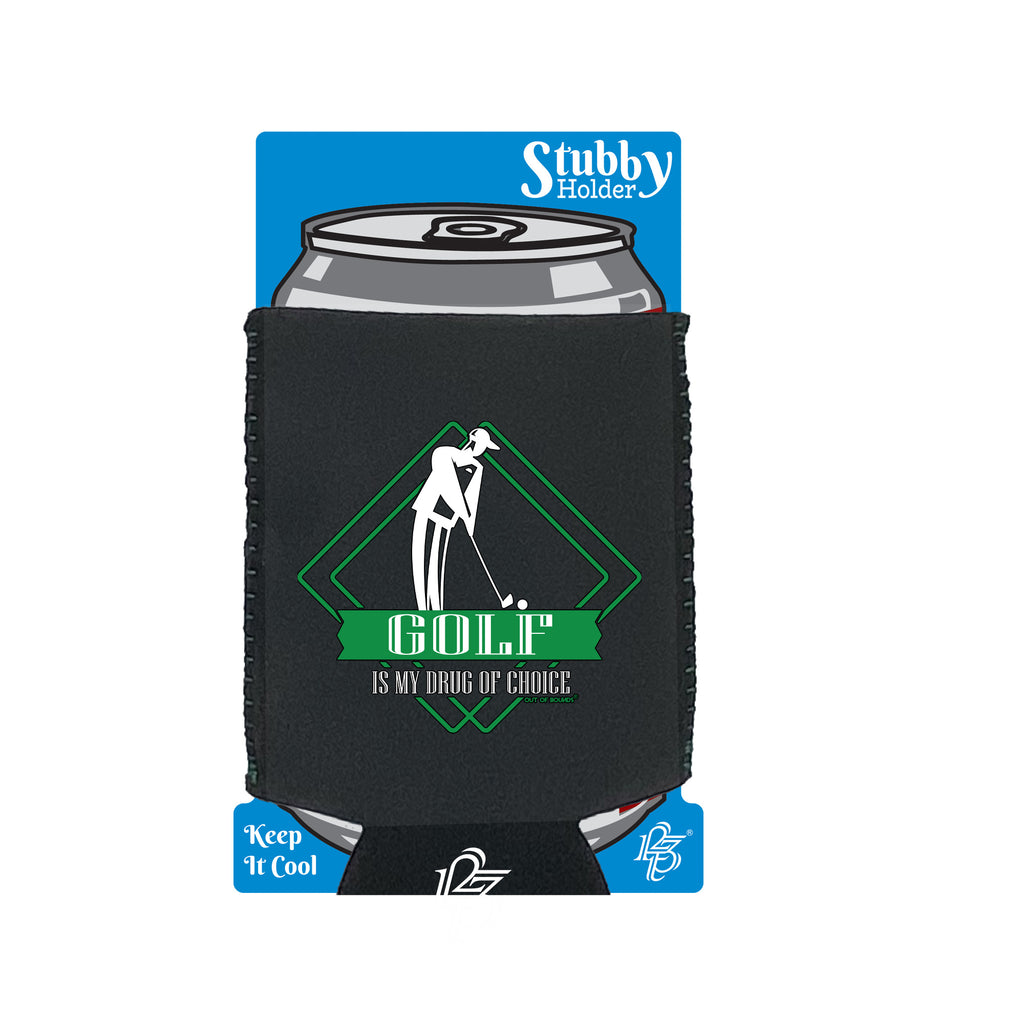 Oob Golf Is My Drug Of Choice - Funny Stubby Holder With Base