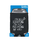 Im Not Sleeping Im Resting Eyes - Funny Stubby Holder With Base