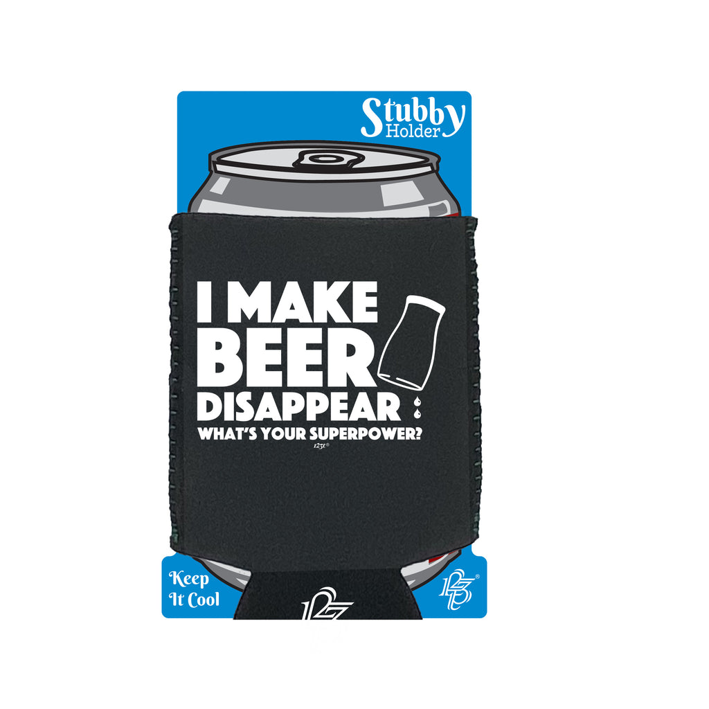 Make Beer Disappear Whats Your Superpower - Funny Stubby Holder With Base