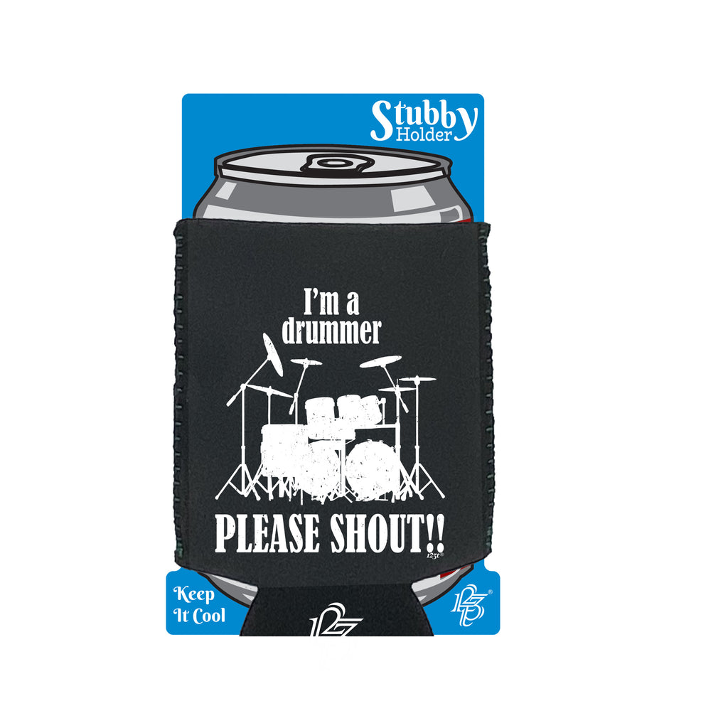 Im A Drummer Please Shout Music Drums - Funny Stubby Holder With Base