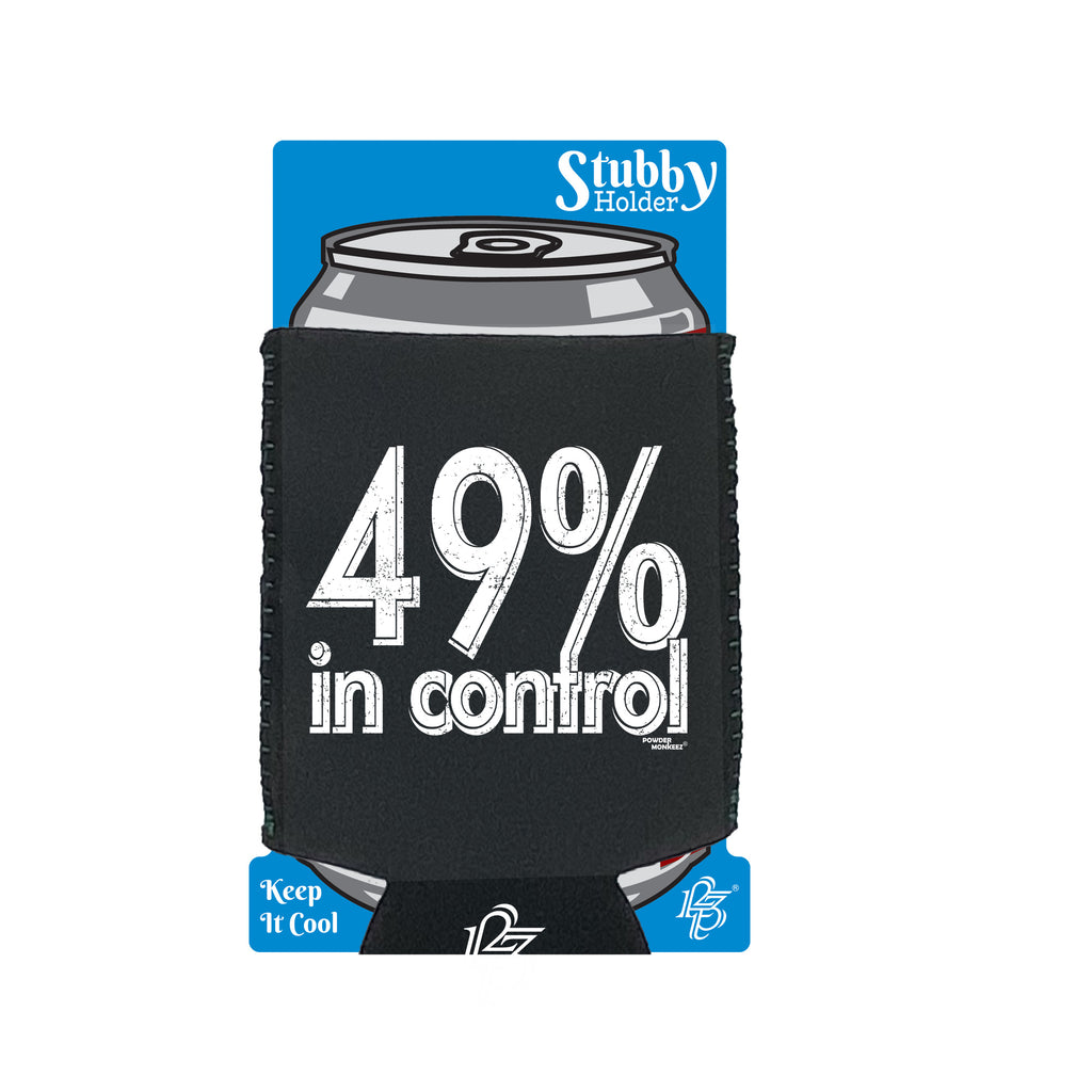Pm 49 Percent In Control - Funny Stubby Holder With Base