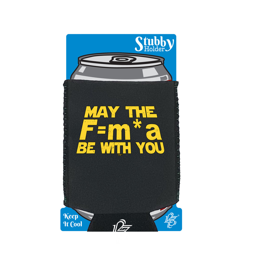 May The Force Be With You F M A - Funny Stubby Holder With Base