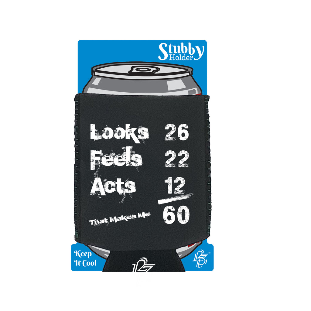 Looks Acts Feels 60 - Funny Stubby Holder With Base