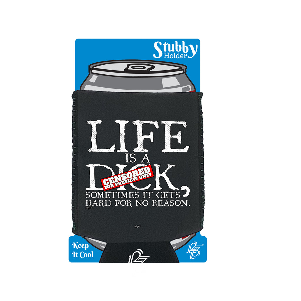 Life Is A Hard For No Reason - Funny Stubby Holder With Base