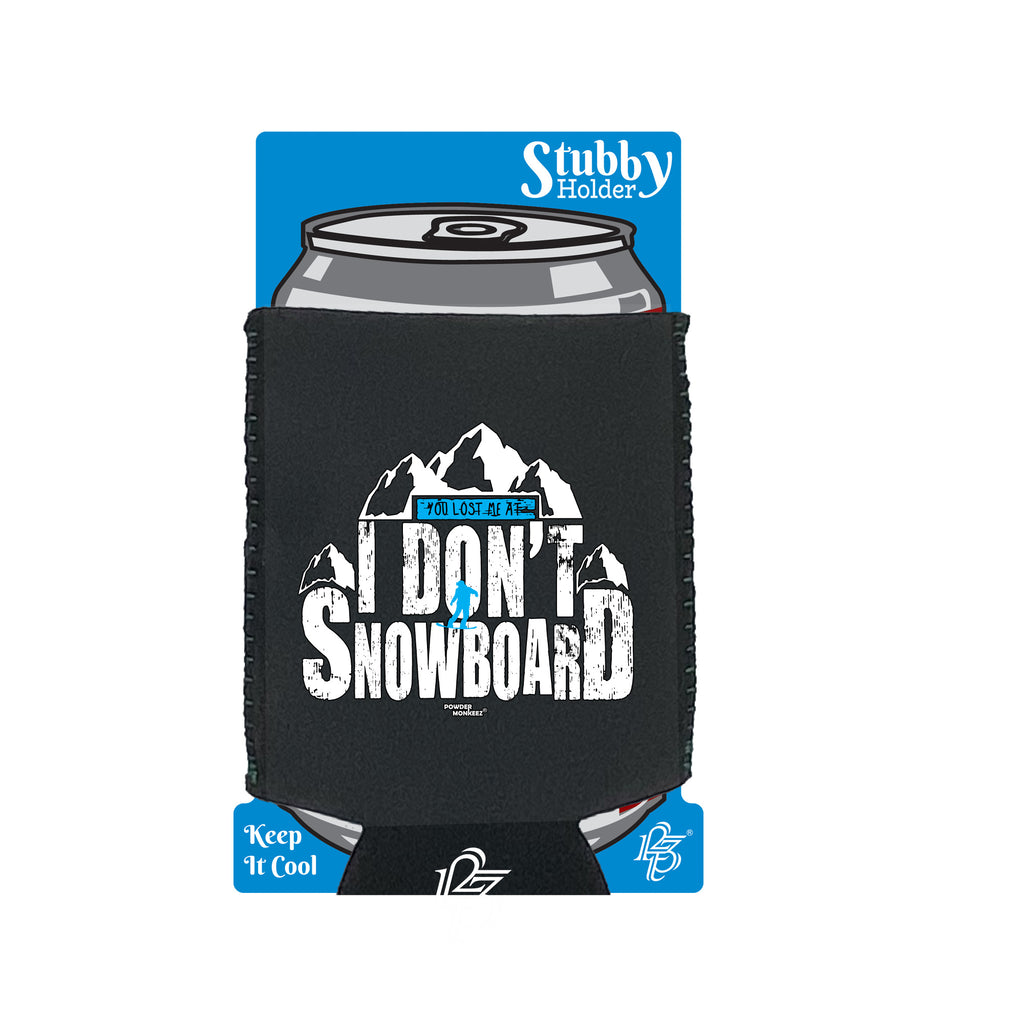 Pm You Lost Me At I Dont Go Snowboarding - Funny Stubby Holder With Base