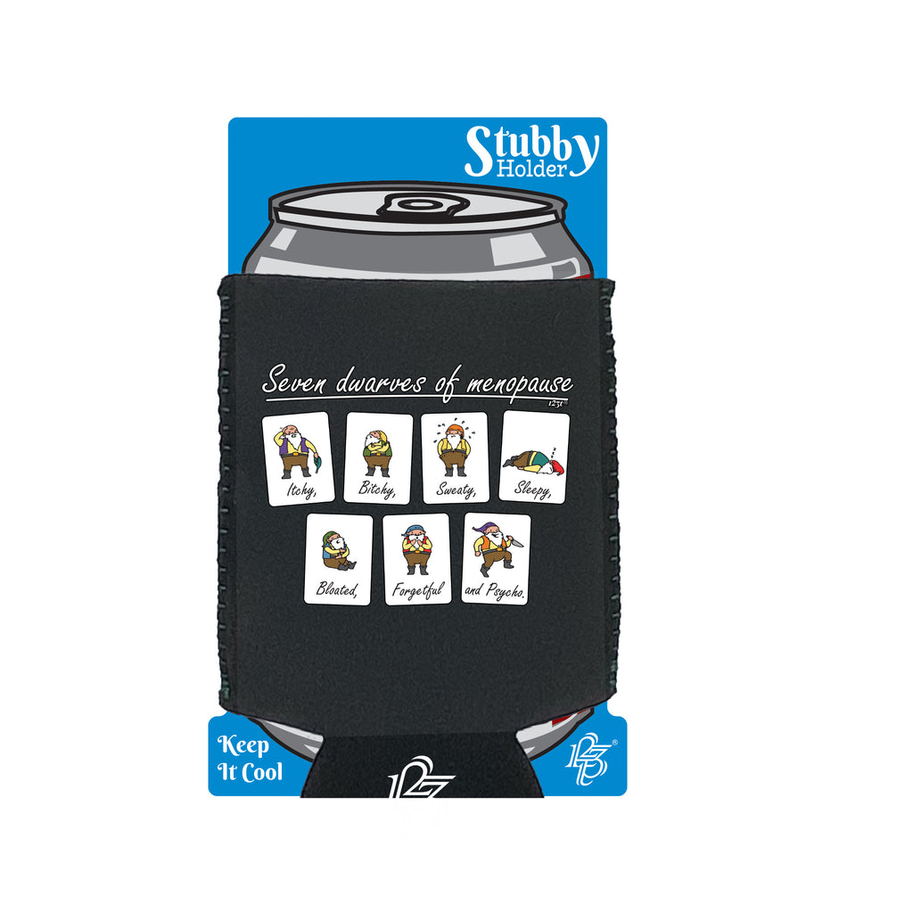 Seven Dwarves Of Menopause - Funny Stubby Holder With Base