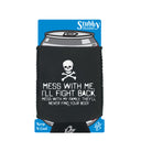 Mess With Me Ill Fight Back Mess With My Family - Funny Stubby Holder With Base