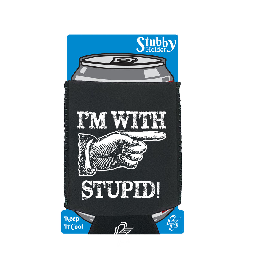 Im With Stupid - Funny Stubby Holder With Base