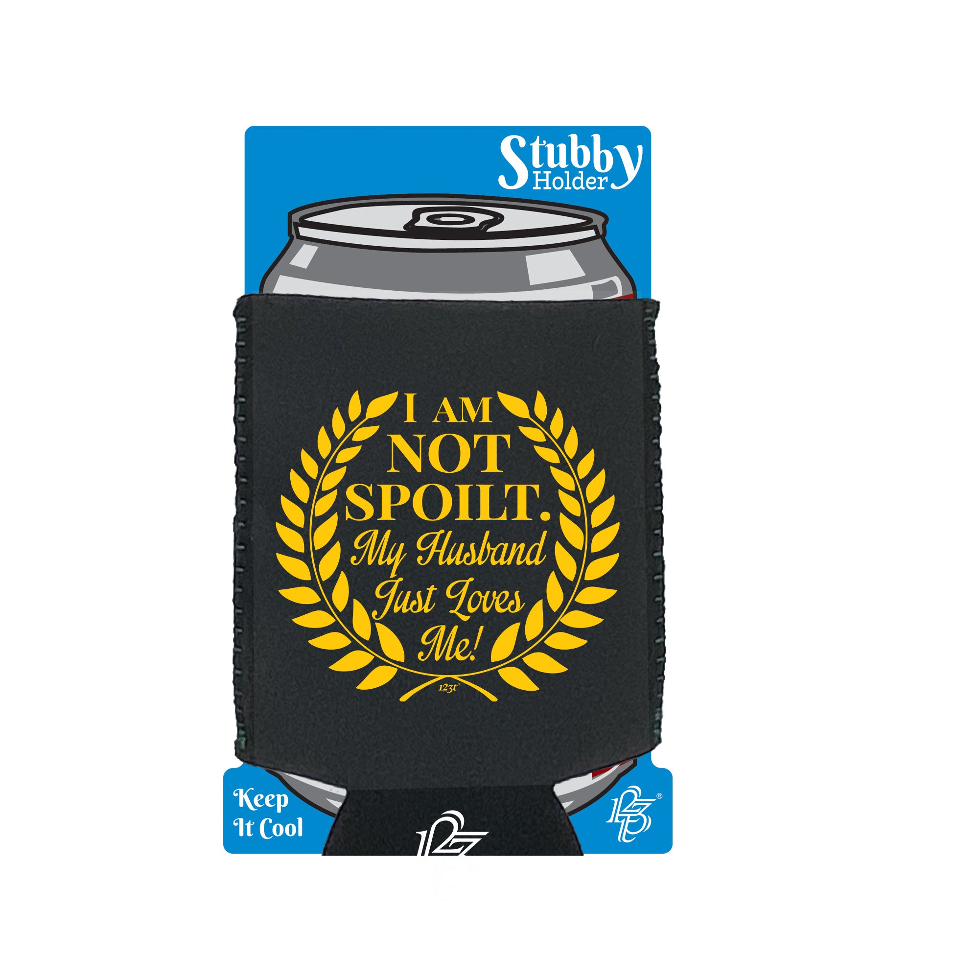 Not Spoilt My Husband Just Loves Me - Funny Stubby Holder With Base