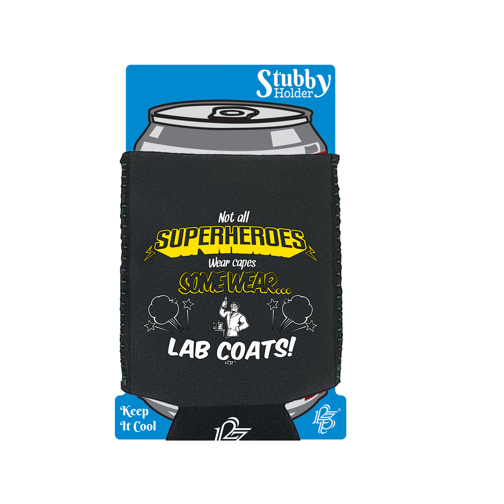 Lab Coats Not All Superheroes Wear Capes - Funny Stubby Holder With Base