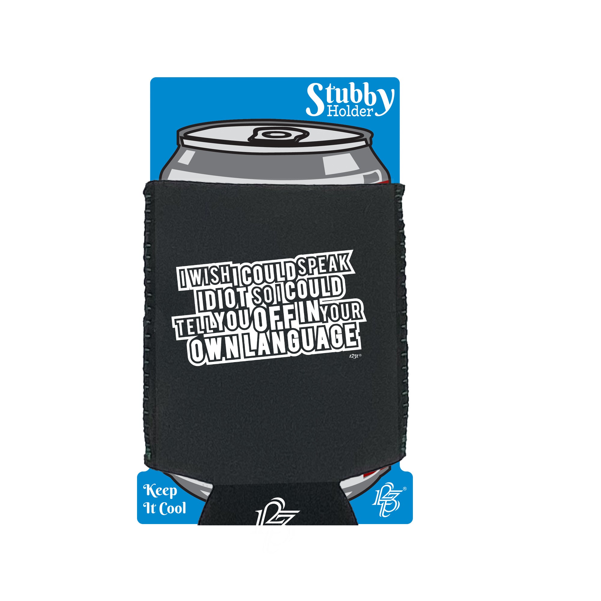 Wish Could Speak Idiot - Funny Stubby Holder With Base