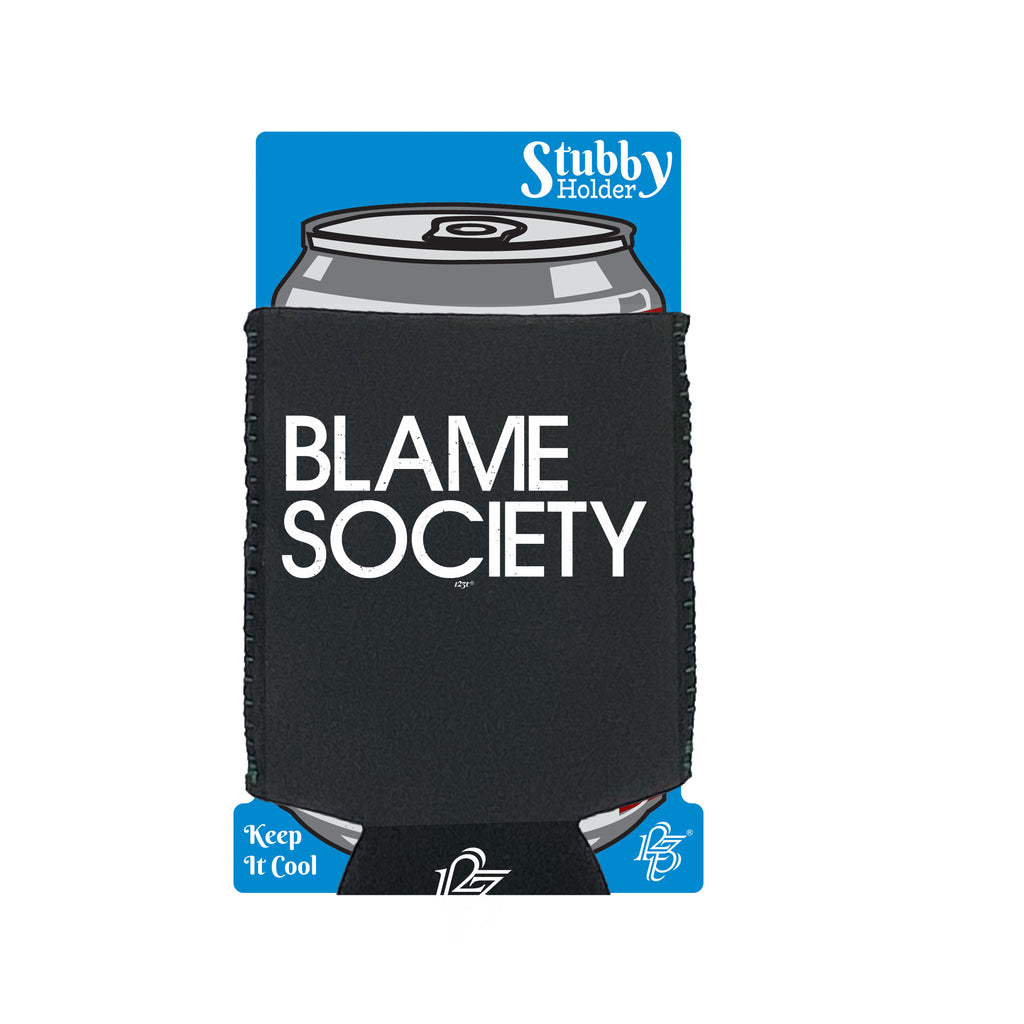 Blame Society - Funny Stubby Holder With Base