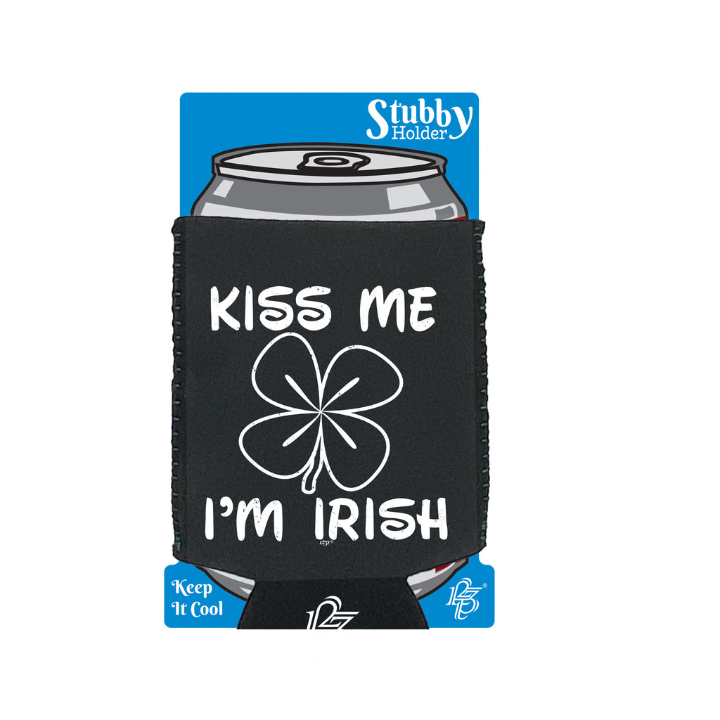 Kiss Me Im Irish - Funny Stubby Holder With Base