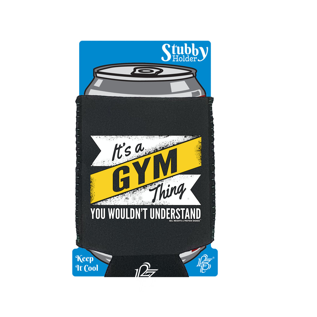 Swps Its A Gym Thing - Funny Stubby Holder With Base
