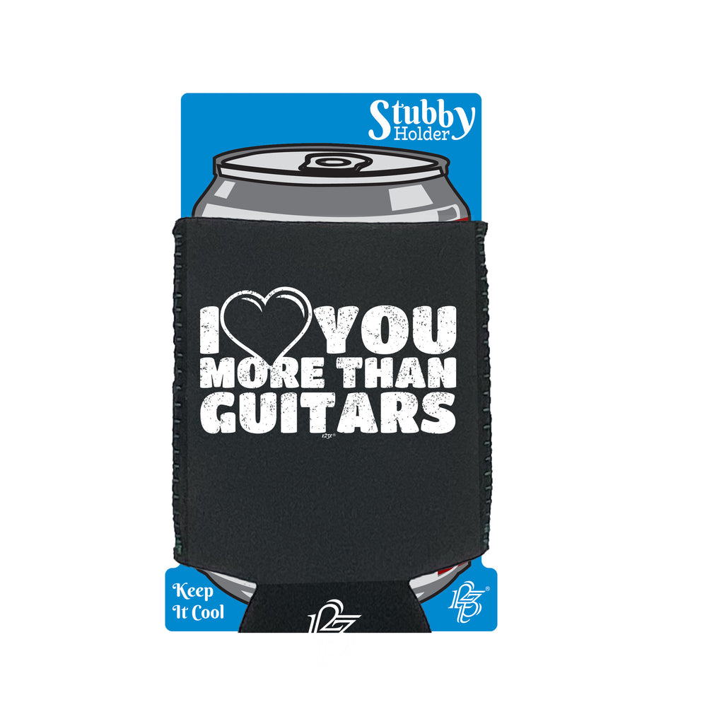 Love You More Than Guitars Music - Funny Stubby Holder With Base