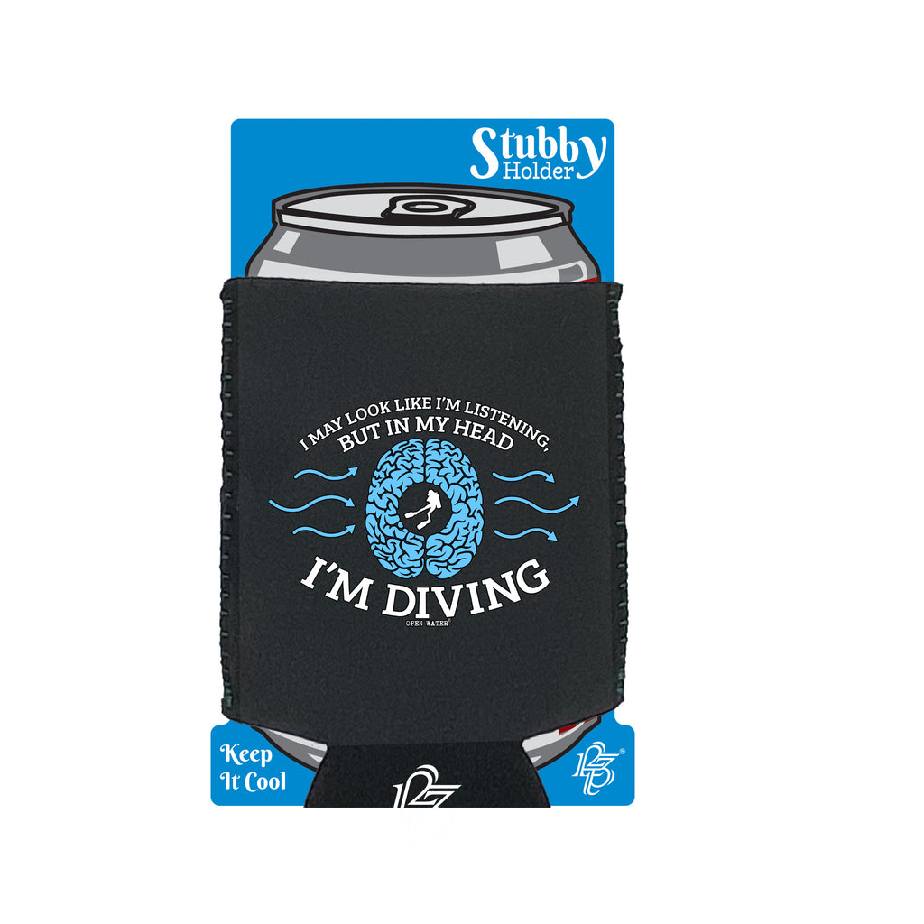Ow I May Look Like Im Diving - Funny Stubby Holder With Base