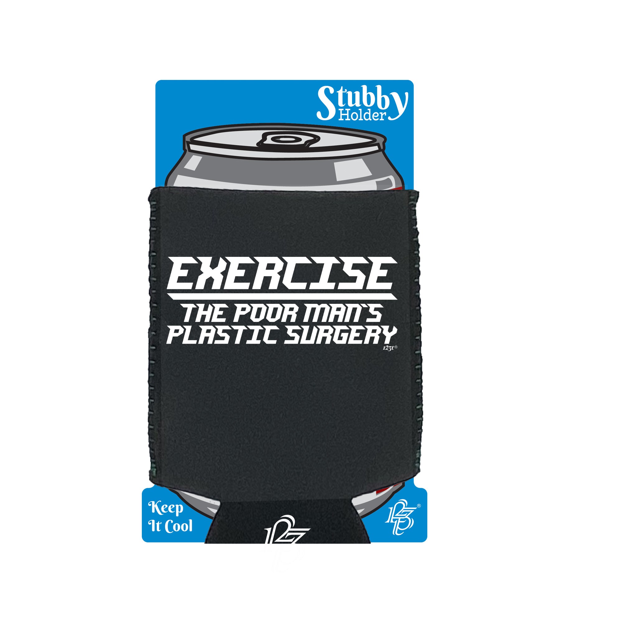 Exercise The Poor Mans Plastic Surgery - Funny Stubby Holder With Base