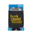 Im Really Pleasant To Be Around - Funny Stubby Holder With Base