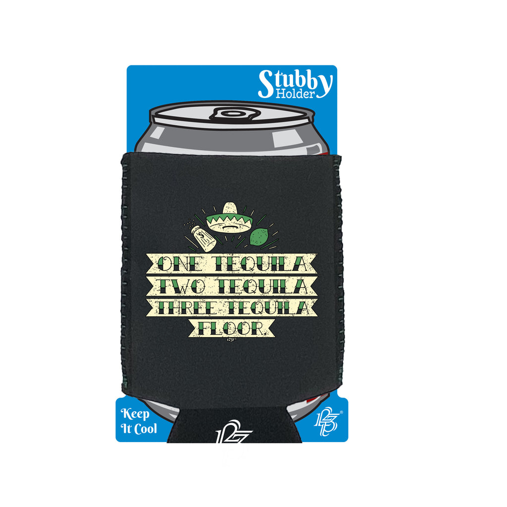 One Tequila Two Tequila Floor - Funny Stubby Holder With Base