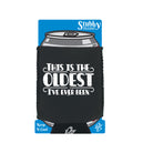This Is The Oldest Ive Ever Been - Funny Stubby Holder With Base