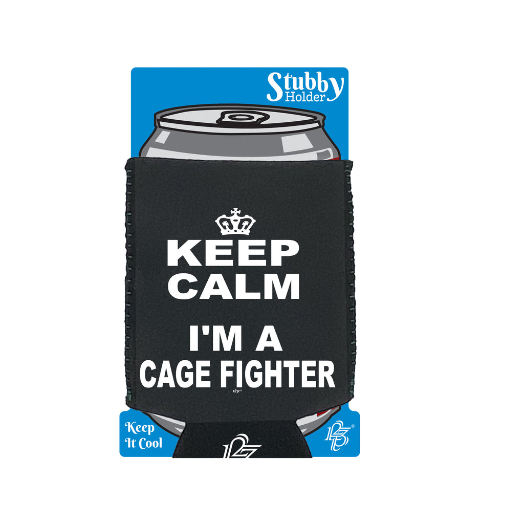 Keep Calm Im A Cage Fighter - Funny Stubby Holder With Base