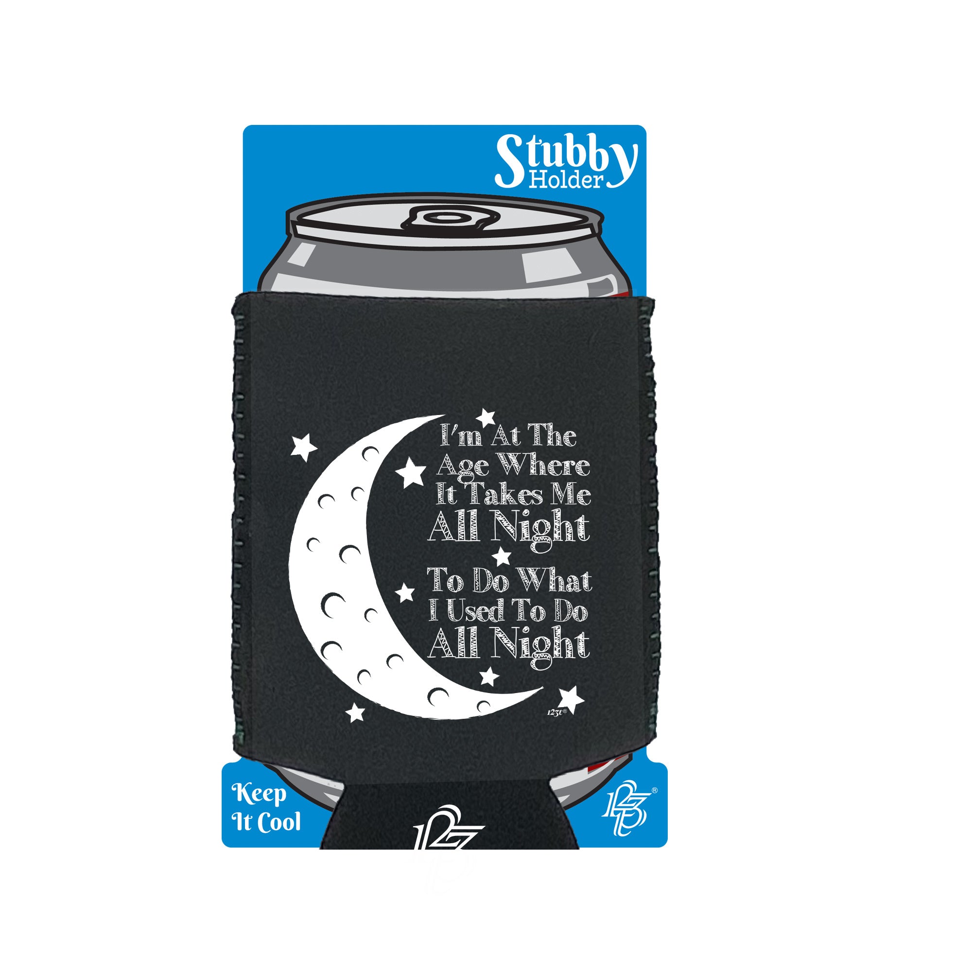 Im At The Age When It Takes Me All Night - Funny Stubby Holder With Base