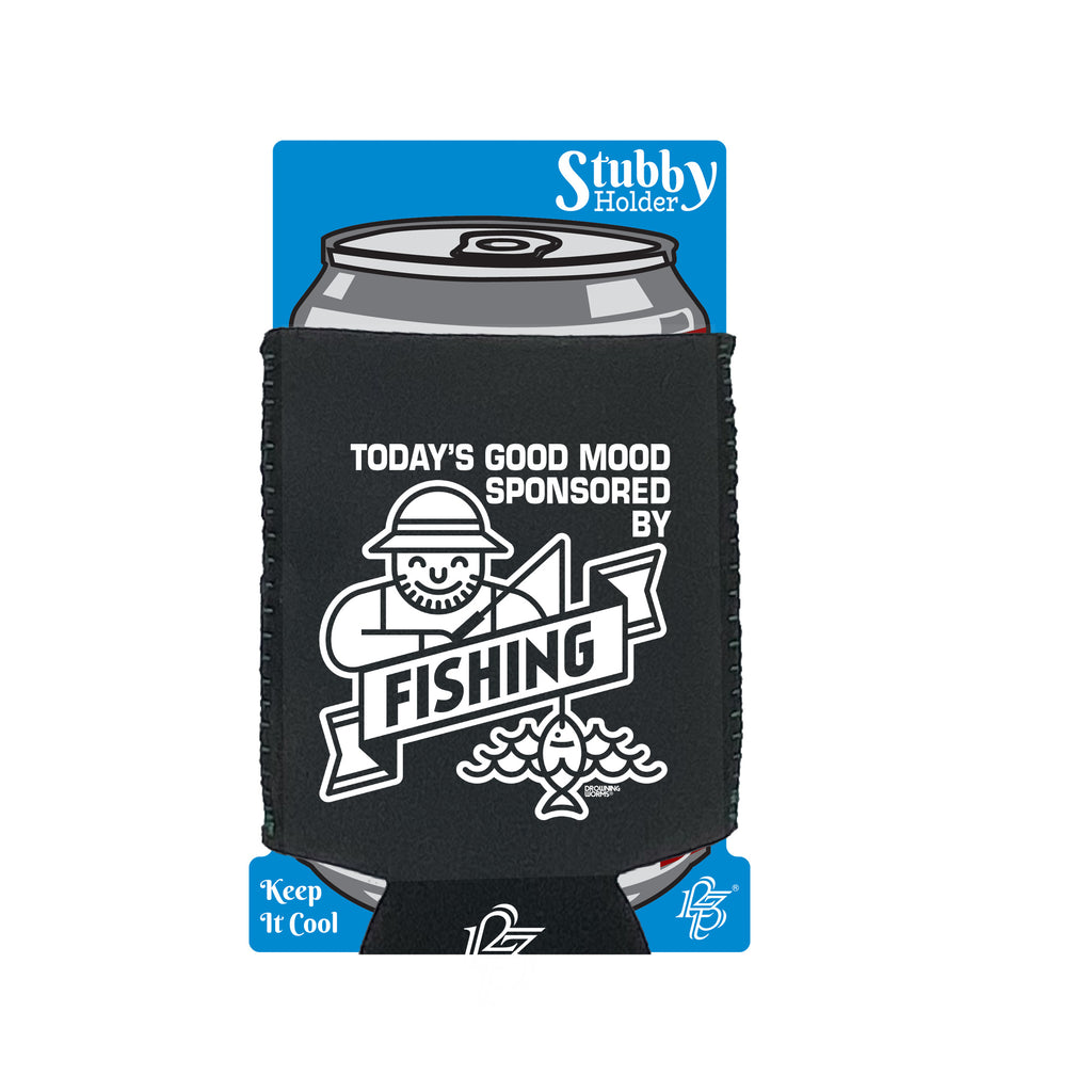 Dw Todays Good Mood Sponsered By Fishing - Funny Stubby Holder With Base