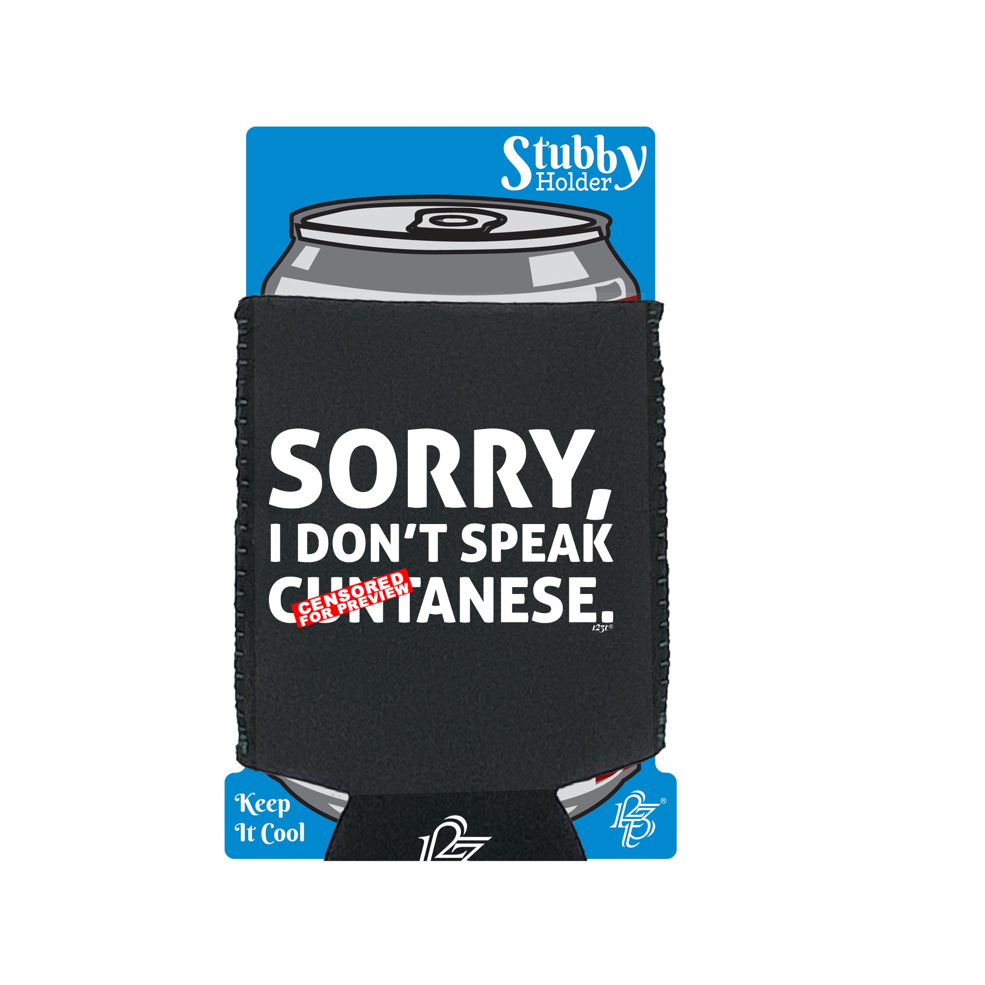 Sorry Dont Speak Cuntanese - Funny Stubby Holder With Base