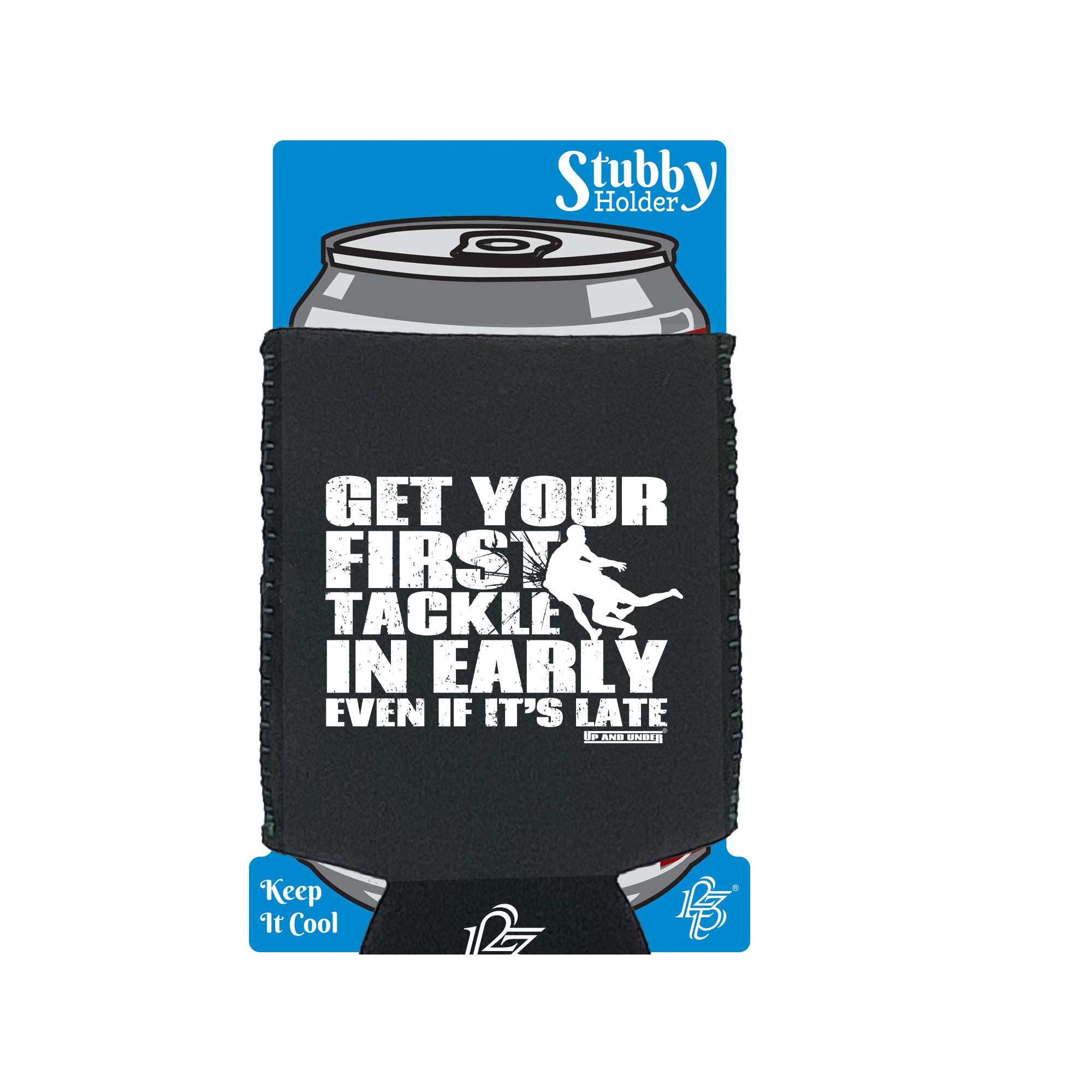 Uau Get Your First Tackle In Early - Funny Stubby Holder With Base