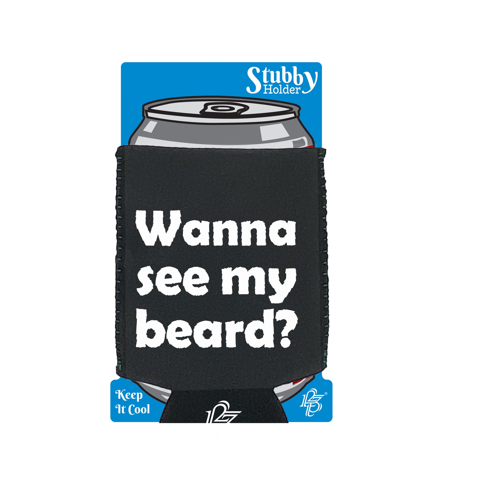 Wanna See My Beard - Funny Stubby Holder With Base