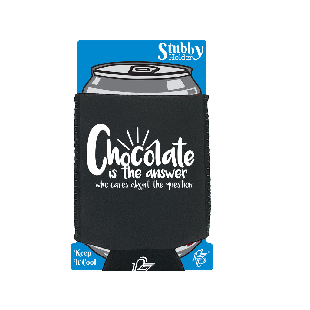 Chocolate Is The Answer - Funny Stubby Holder With Base