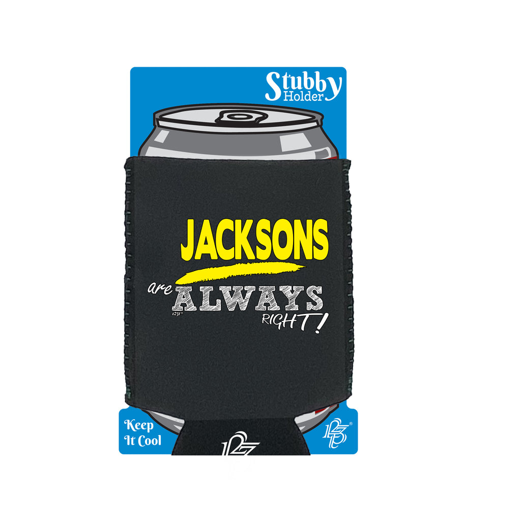 Jacksons Always Right - Funny Stubby Holder With Base