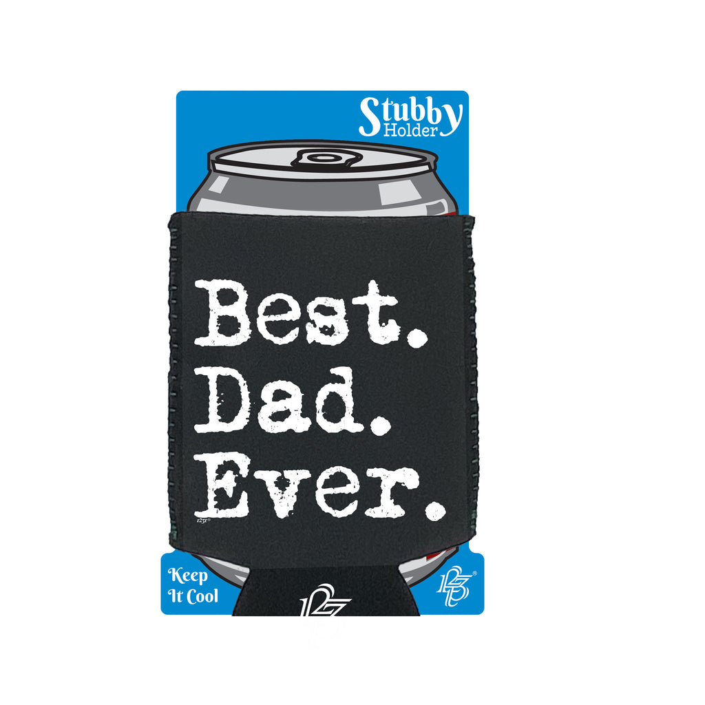 Best Dad Ever - Funny Stubby Holder With Base