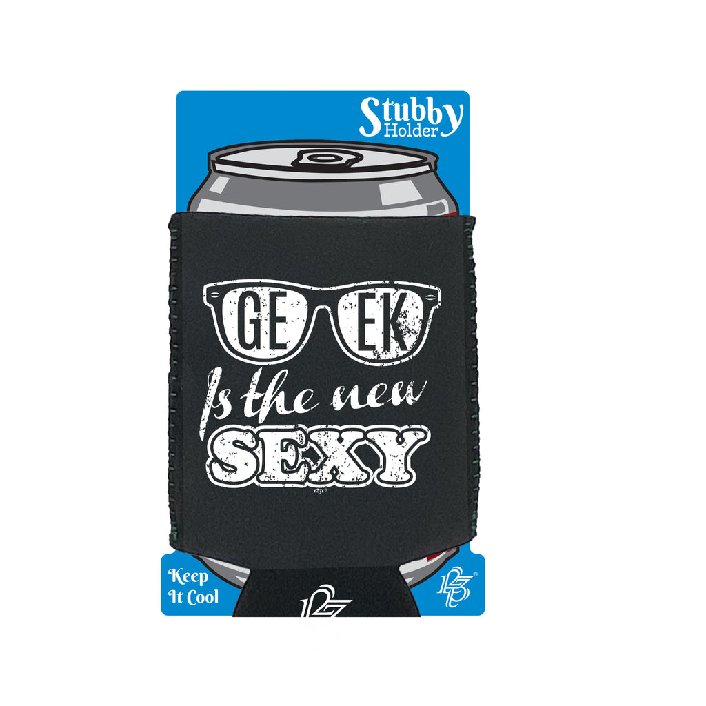Geek Is The New S Xy - Funny Stubby Holder With Base