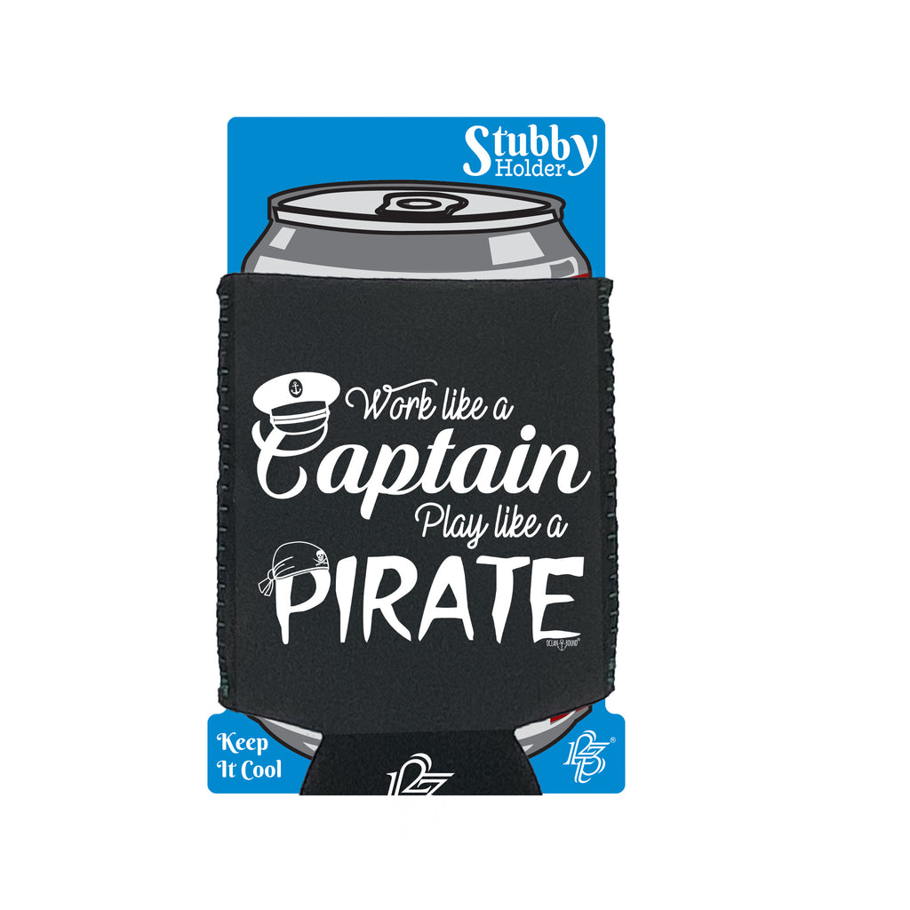 Ob Work Like A Captain Play Like A Pirate - Funny Stubby Holder With Base