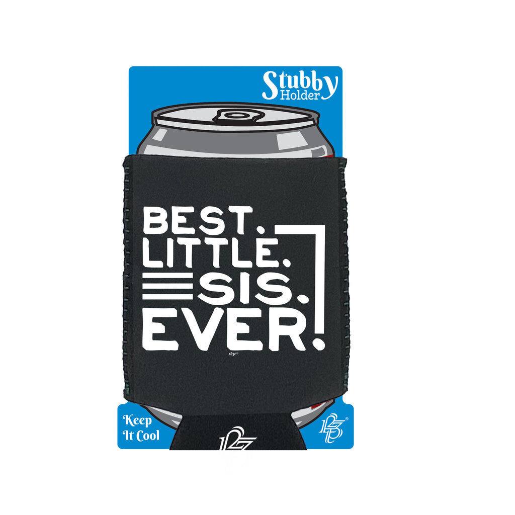 Best Little Sis Ever Sister - Funny Stubby Holder With Base