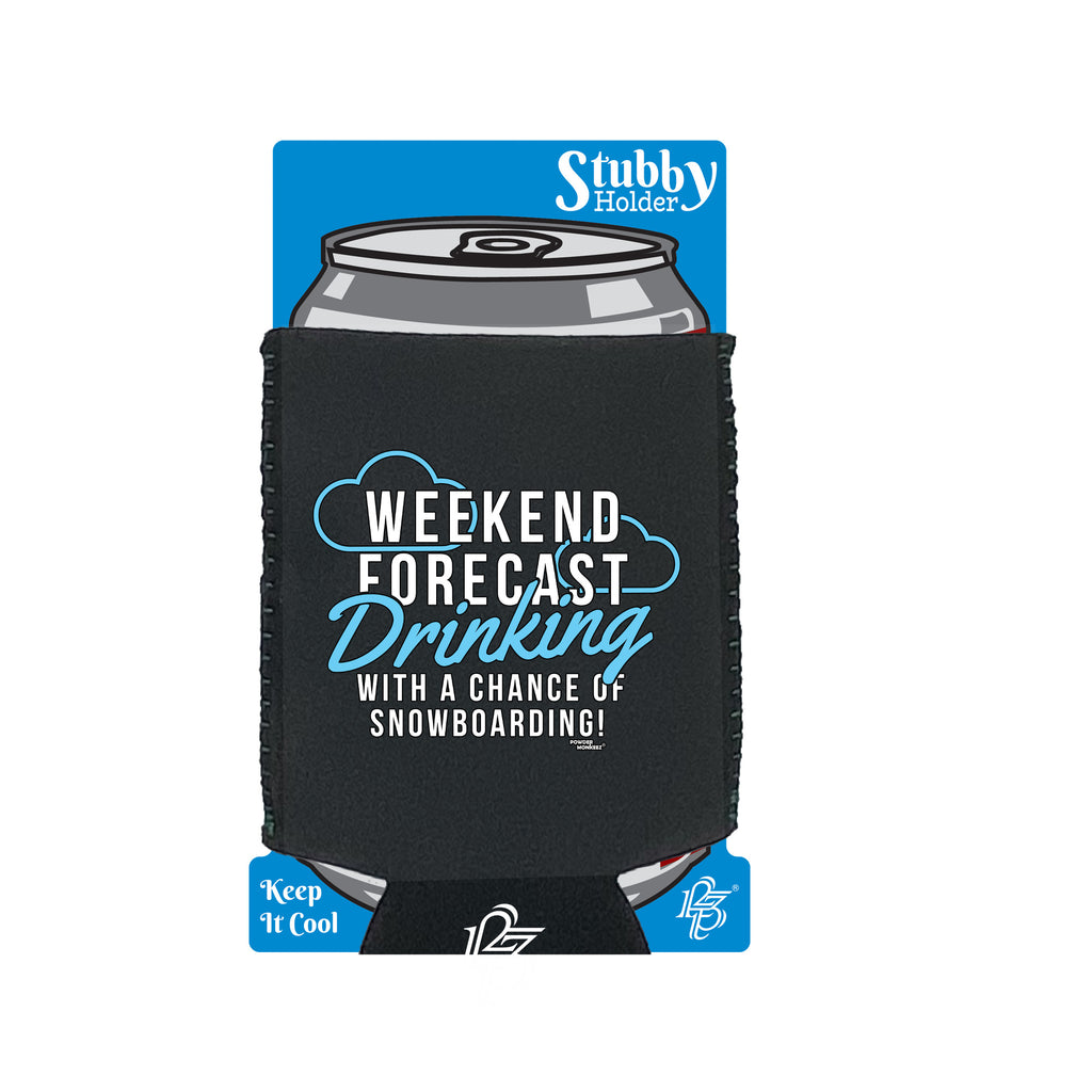 Pm Weekend Forecast Drinking Snowboarding - Funny Stubby Holder With Base