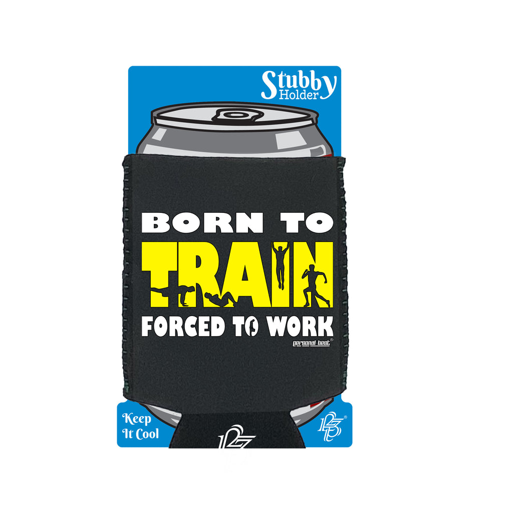 Pb Born To Train - Funny Stubby Holder With Base