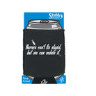 Nurses Cant Fix Stupid But We Can Sedate It - Funny Stubby Holder With Base