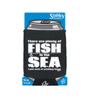 Dw There Are Plenty Of Fish In The Sea - Funny Stubby Holder With Base