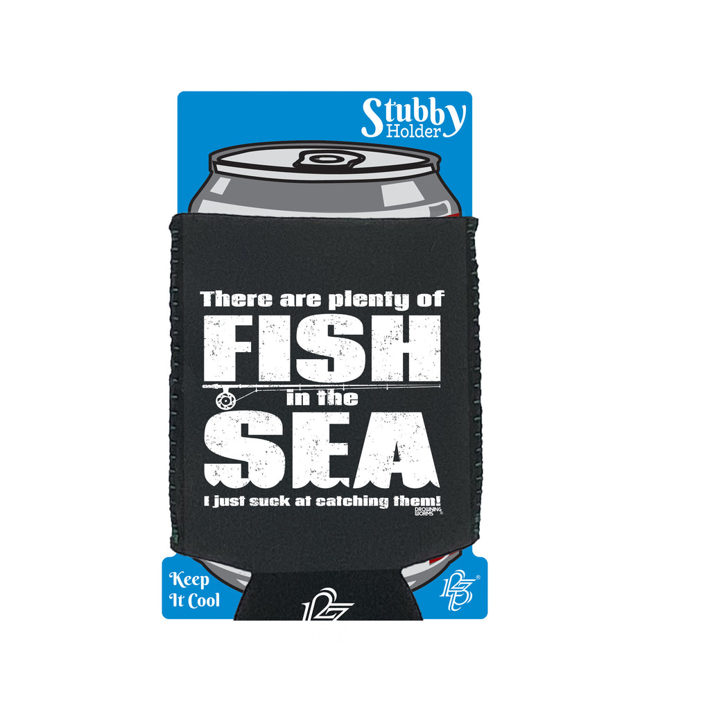 Dw There Are Plenty Of Fish In The Sea - Funny Stubby Holder With Base