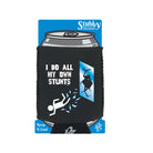 Window Do All My Own Stunts - Funny Stubby Holder With Base