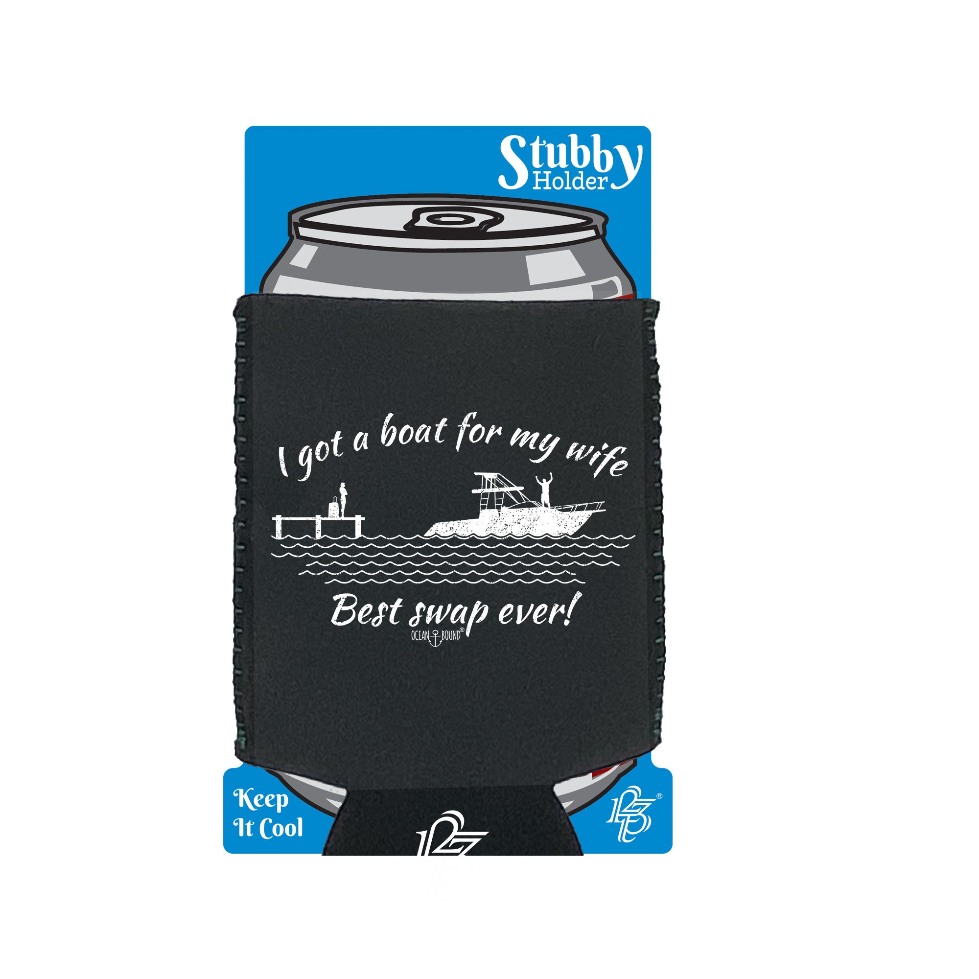 Ob I Got A Boat For My Wife - Funny Stubby Holder With Base