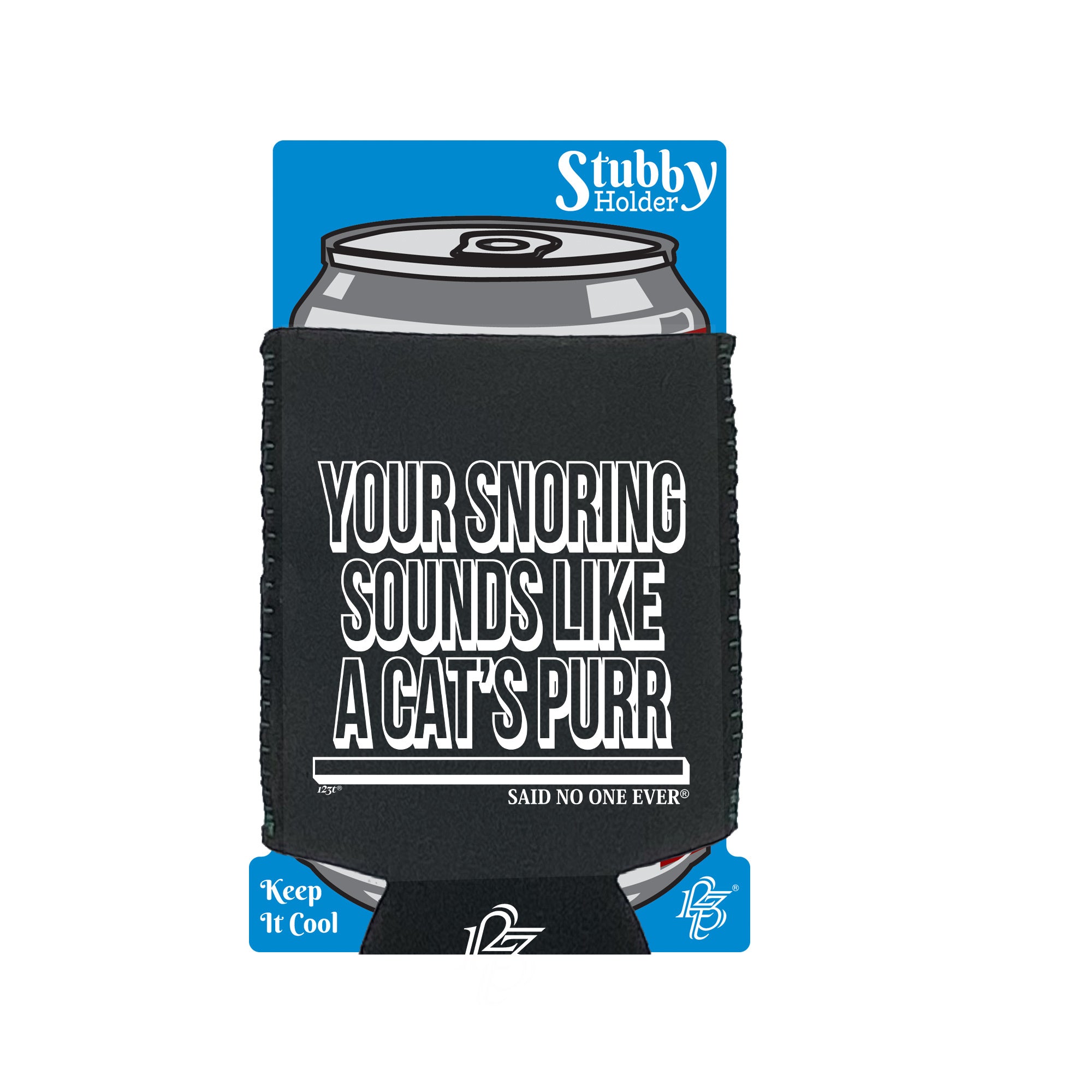 Your Snoring Sounds Like A Cats Purr - Funny Stubby Holder With Base
