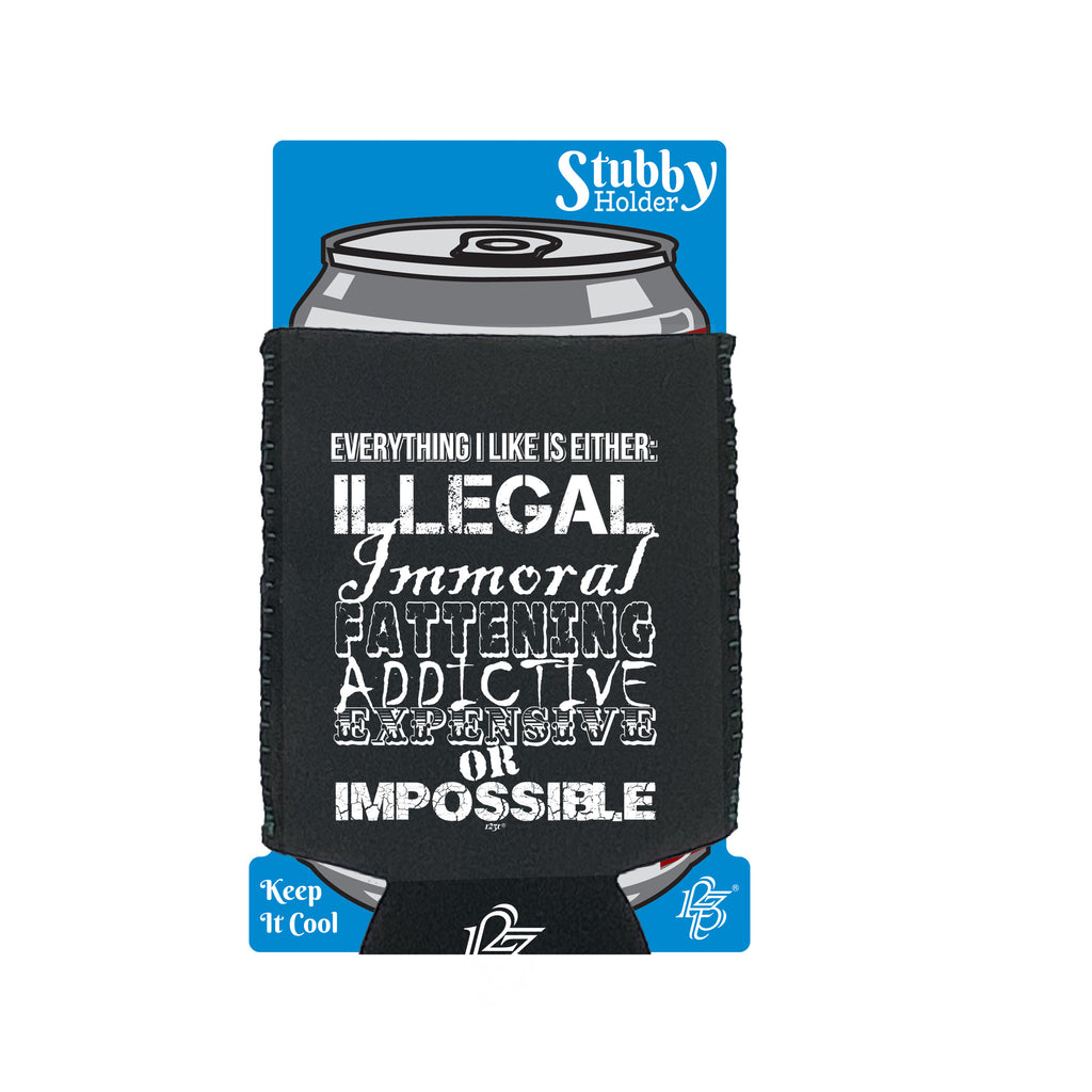 Everything Like Is Either Immoral Or Impossible - Funny Stubby Holder With Base